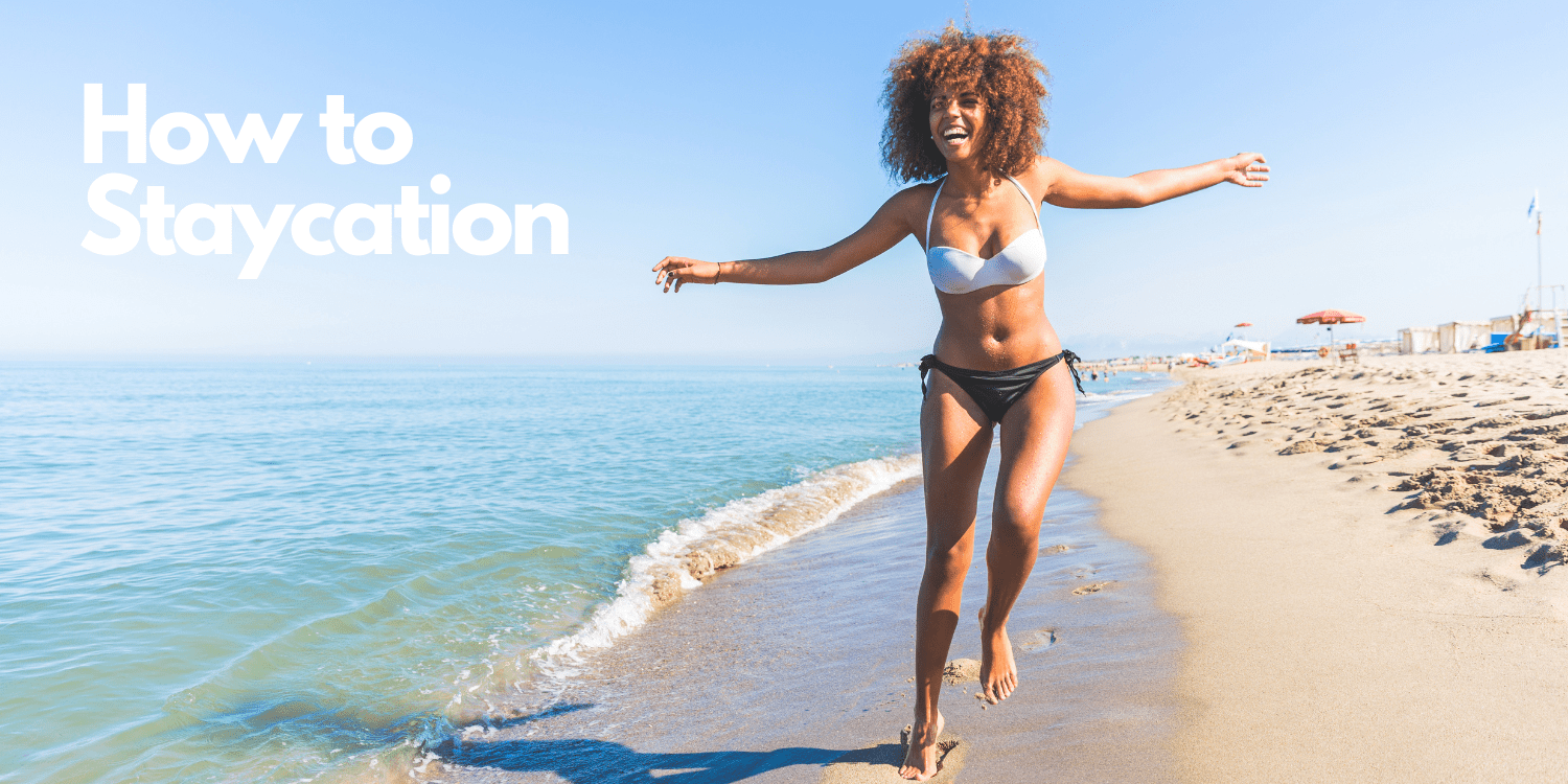 How to Staycation